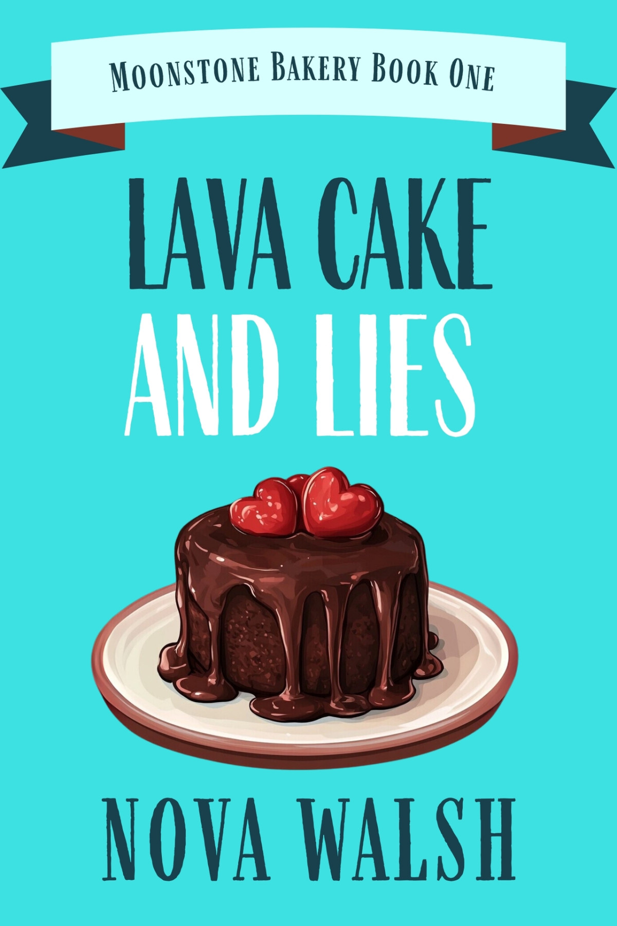 Lava Cake And Lies Moonstone Bakery Mystery Series Book 1 Nova Walsh