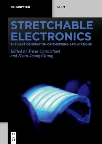 Stretchable Electronics The Next Generation Of Emerging Applications 1st Edition Tricia Carmichael