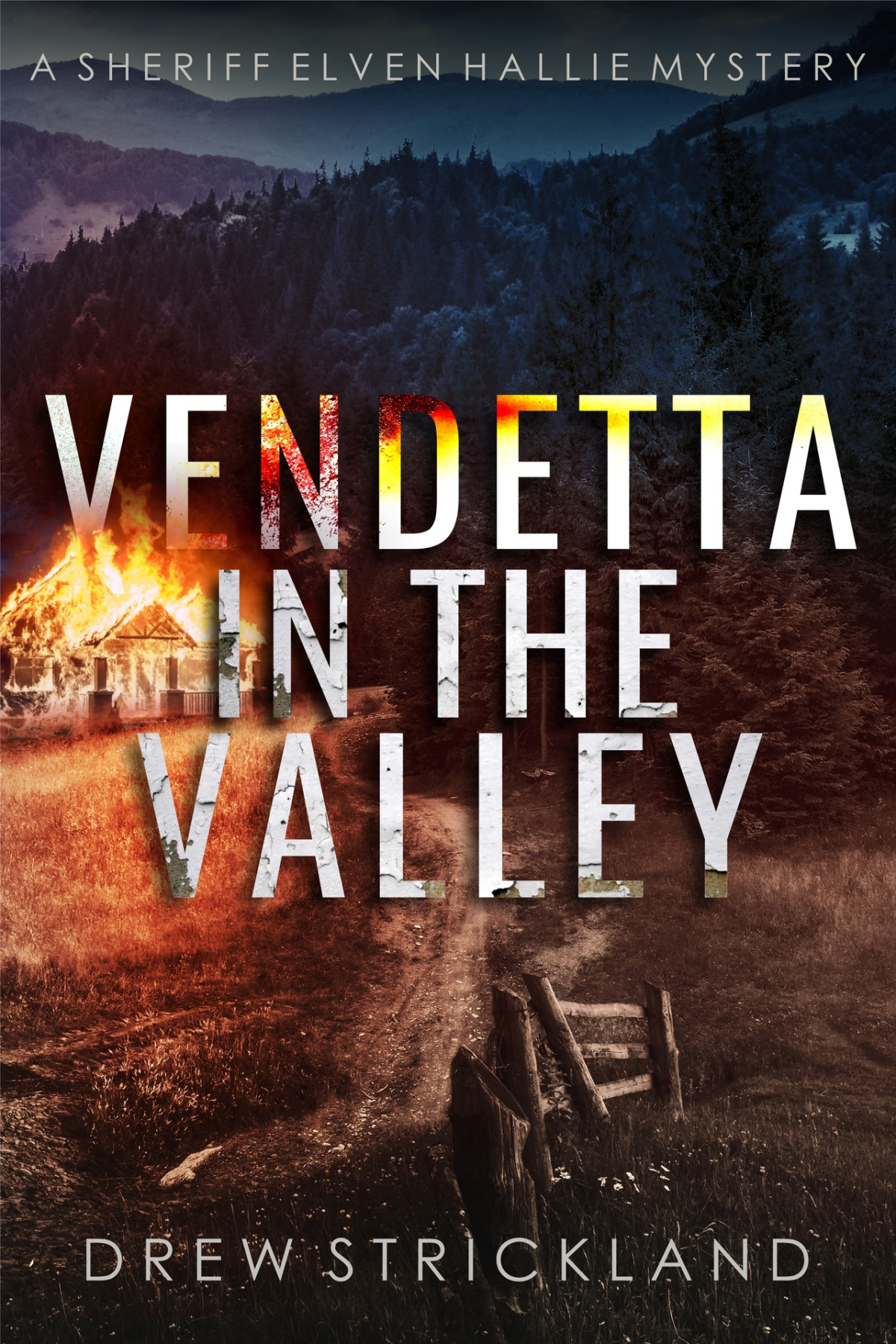 Vendetta In The Valley A Gripping Murder Mystery Crime Thriller A Sheriff Elven Hallie Mystery Book 6 Strickland