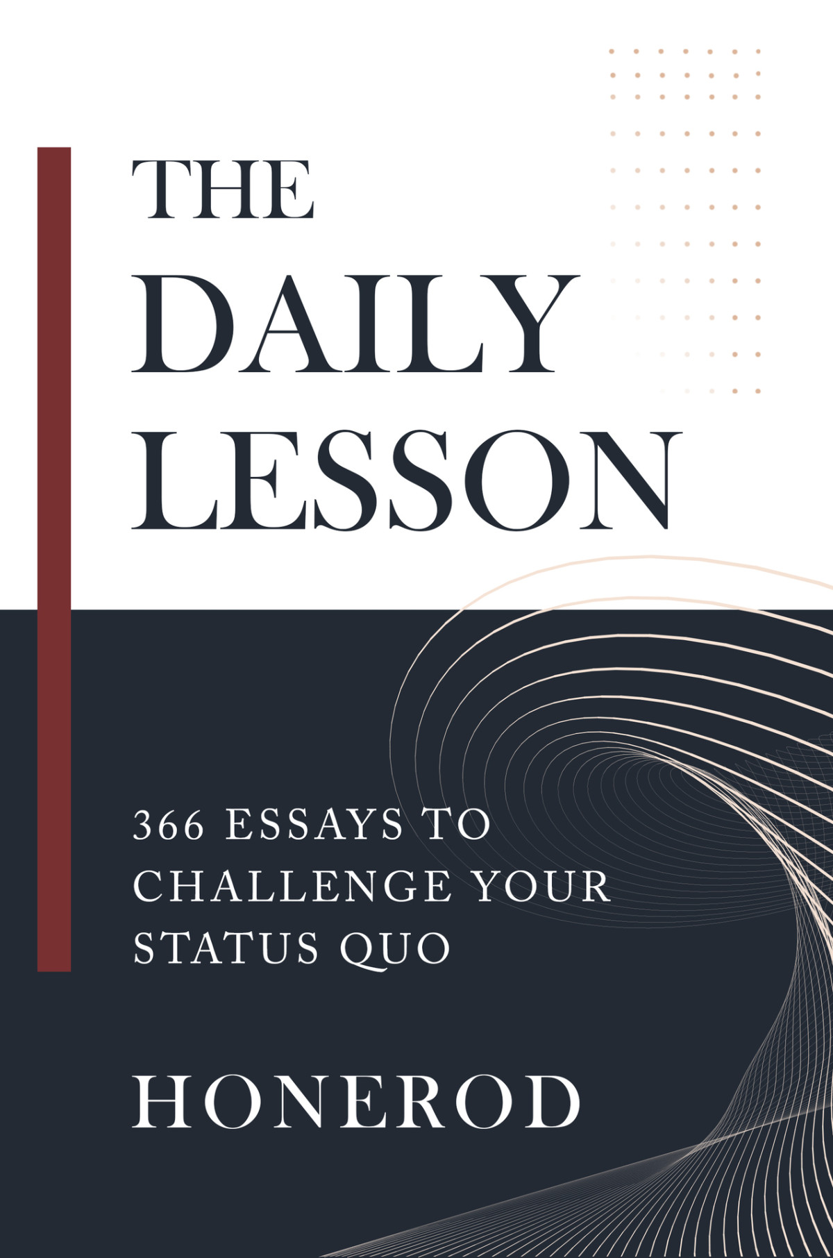 The Daily Lesson 366 Essays To Challenge Your Status Quo Honerod