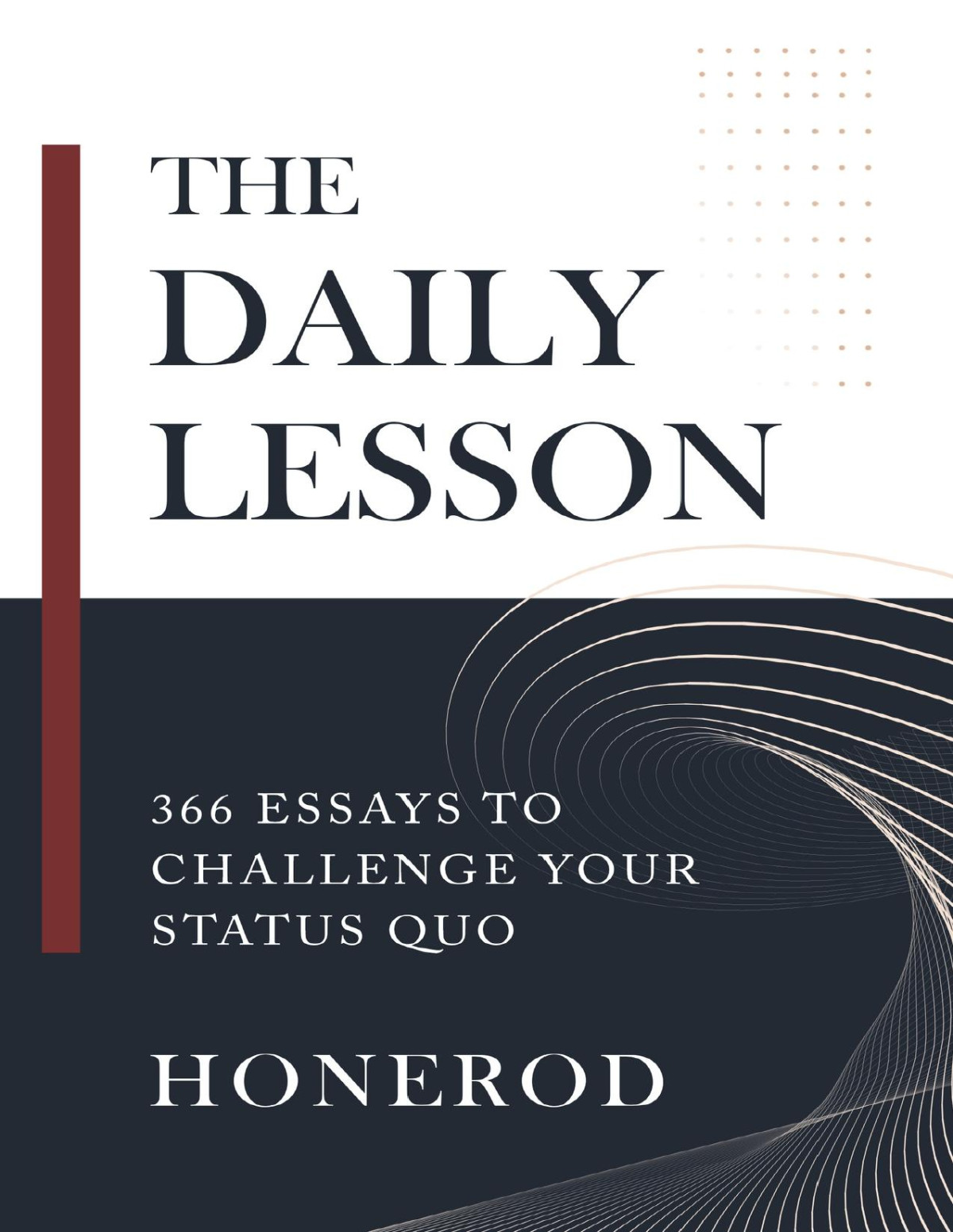 The Daily Lesson 366 Essays To Challenge Your Status Quo Honerod