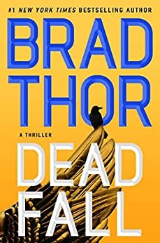 Dead Fall A Thriller Brad Thor