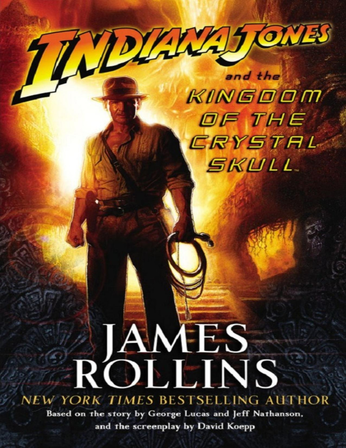 Indiana Jones And The Kingdom Of The Crystal Skull James Rollins