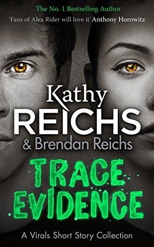 Trace Evidence A Virals Short Story Collection Kathy Reichs Brendan Reichs