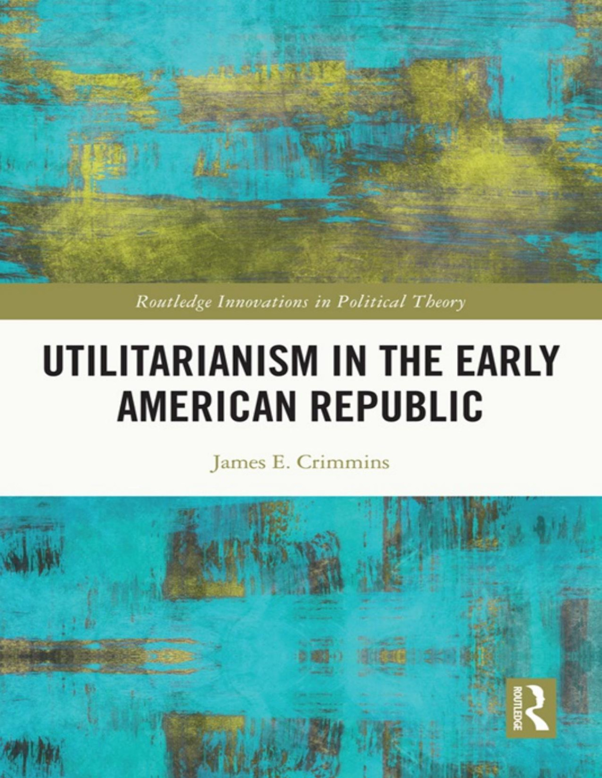 Utilitarianism In The Early American Republic James E Crimmins