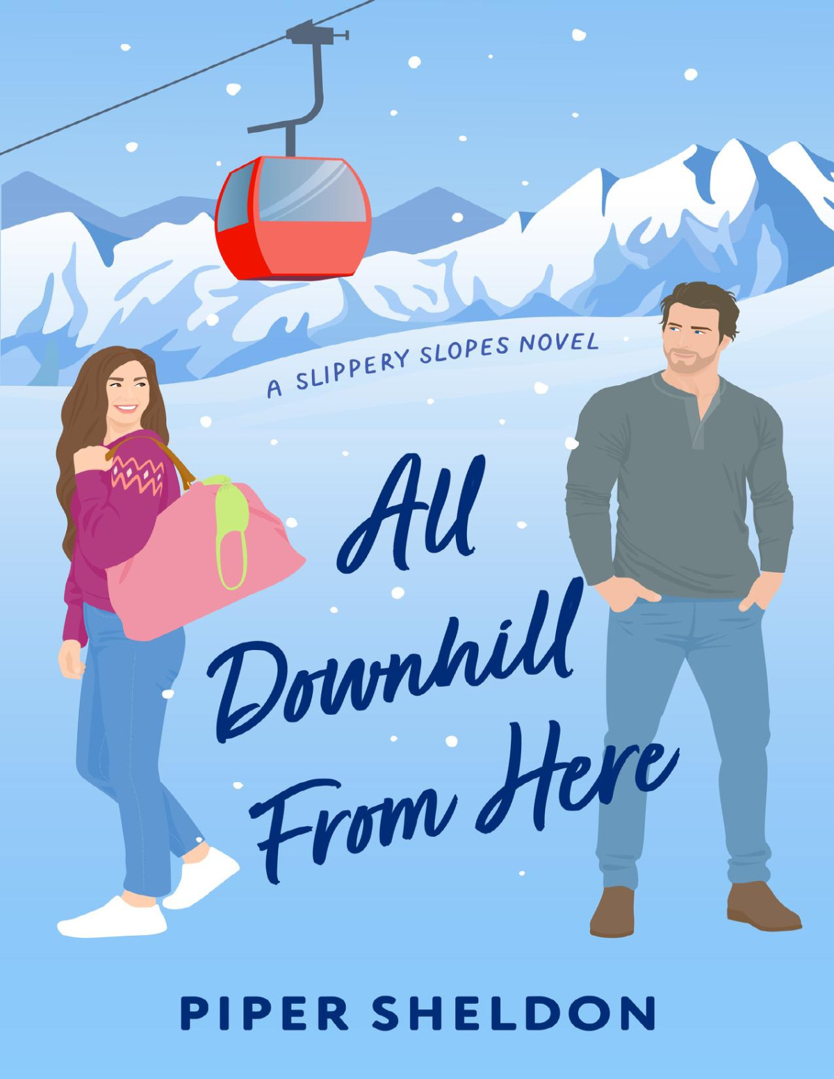 All Downhill From Here A Forced Proximity Small Town Romcom Slippery Slopes Book 1 Piper Sheldon