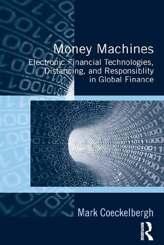 Money Machines Electronic Financial Technologies Distancing And Responsibility In Global Finance 1st Edition Mark Coeckelbergh