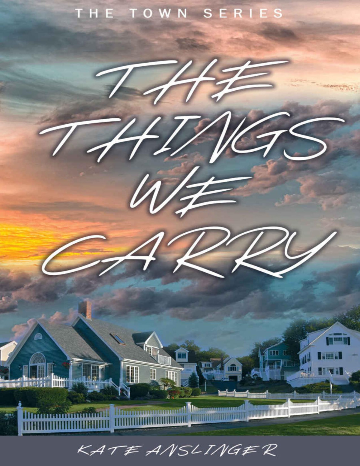 The Things We Carry The Town Book 1 Kate Anslinger