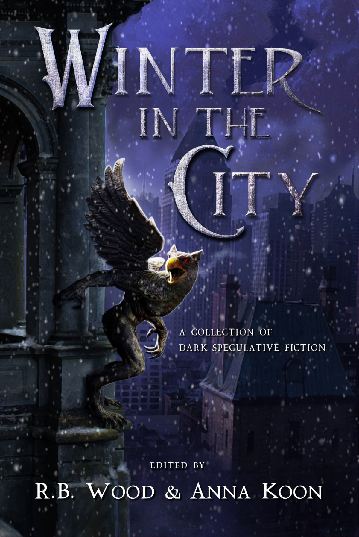 Winter In The City A Collection Of Dark Speculative Fiction Ruadn Books Brian Evenson Gwendolyn Kiste Sam Rebelein Sarah Read Nick Mamatas Richard Kadrey
