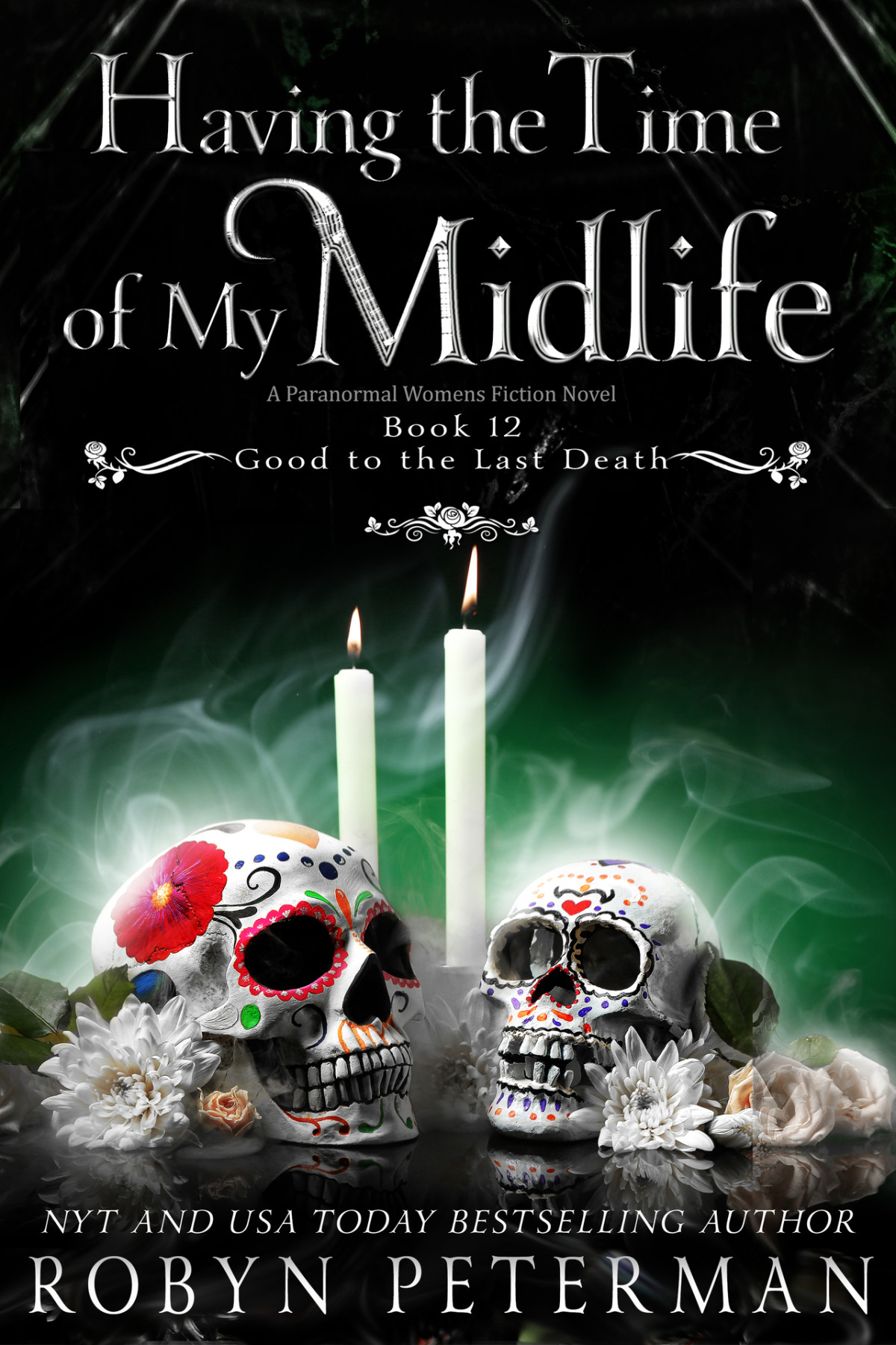 Having The Time Of My Midlife A Paranormal Womens Fiction Novel Good To The Last Death Book Twelve Robyn Peterman