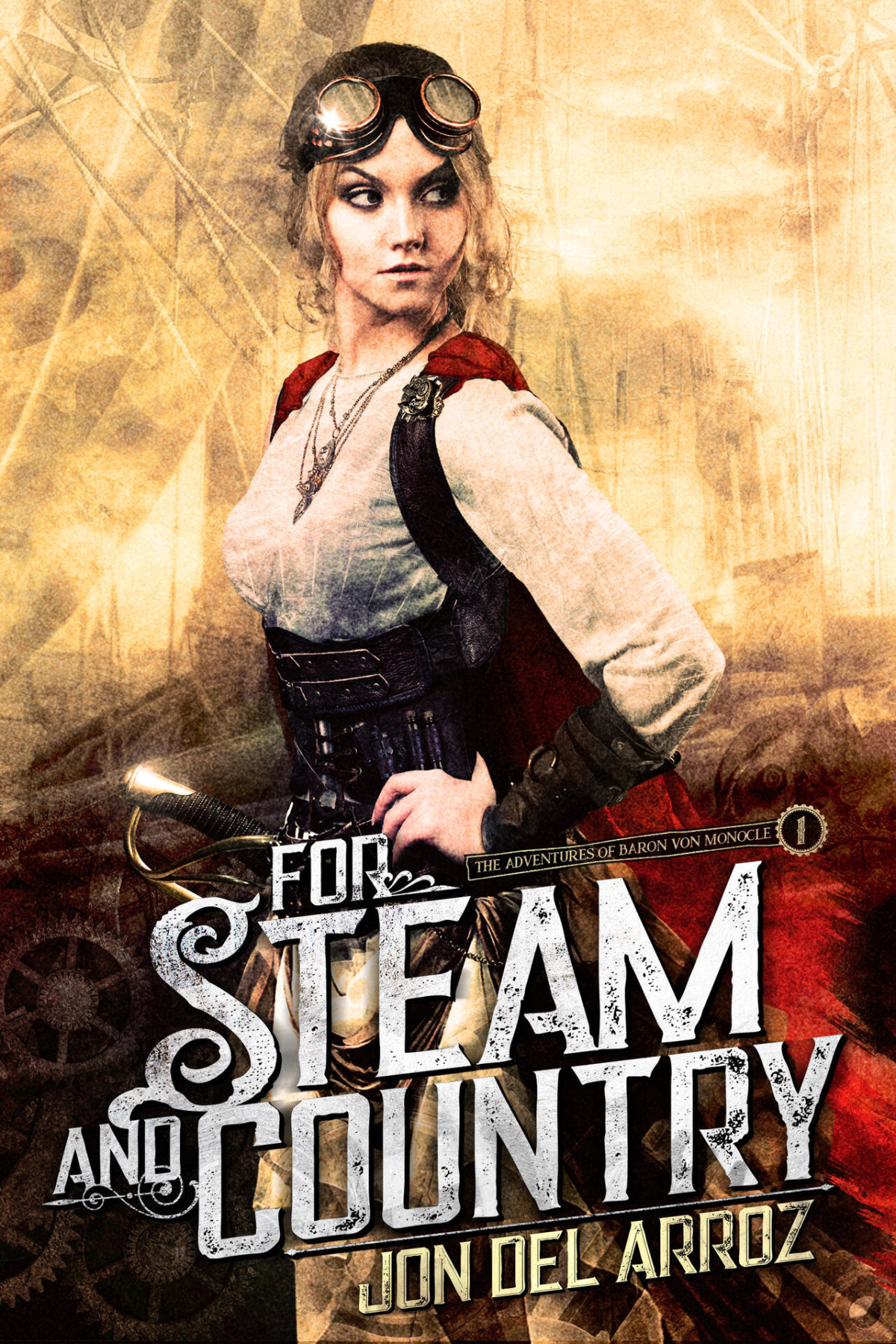 For Steam And Country A Steampunk Fantasy 1st Edition Jon Del Arroz
