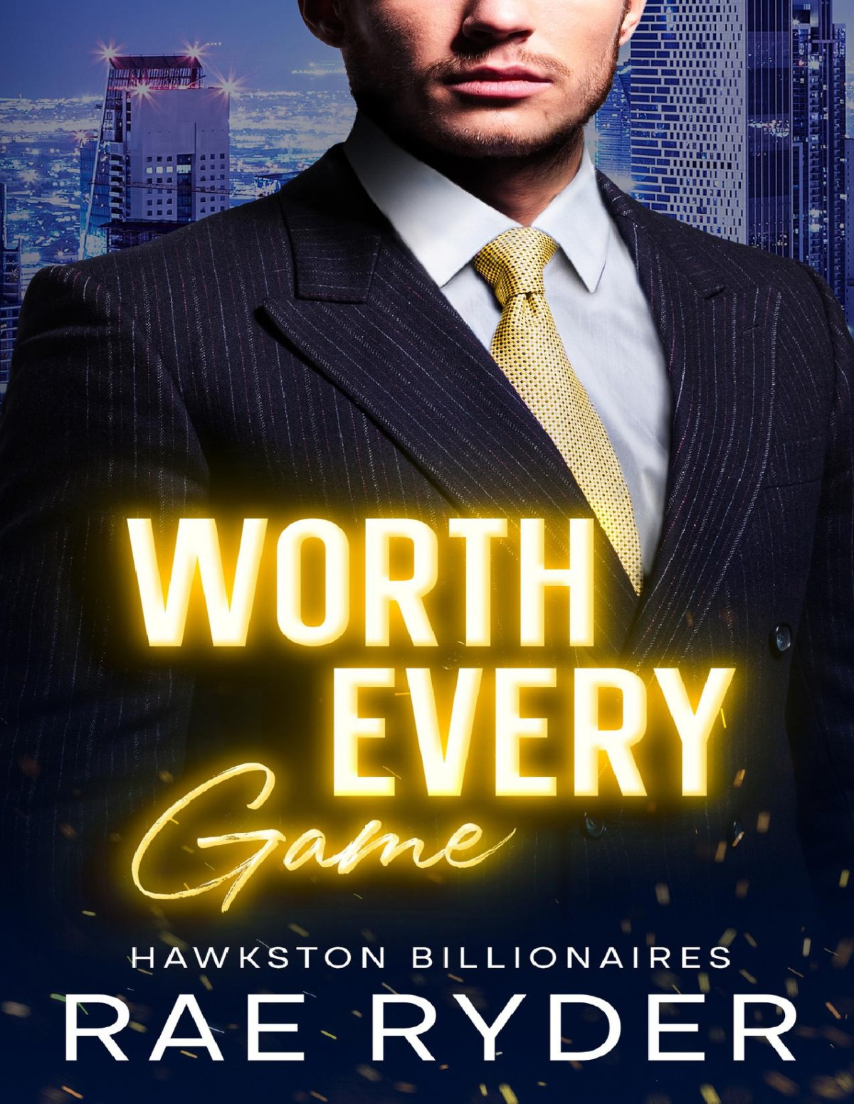 Worth Every Game A Billionaire Best Friends Brother Romance Hawkston Billionaires Book 2 Rae Ryder