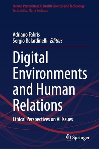 Digital Environments And Human Relations Ethical Perspectives On Ai Issues Adriano Fabris