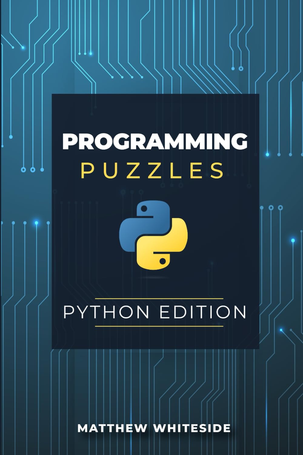 Programming Puzzles Python Edition The Guide To Sharpen Your Coding Skills With Engaging And Challenging Puzzles Matthew Whiteside