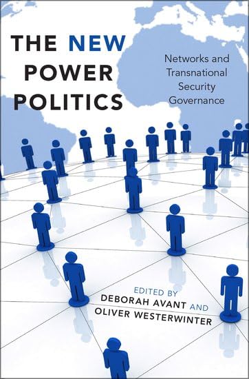 The New Power Politics Networks And Transnational Security Governance 1st Edition Deborah Denise Avant