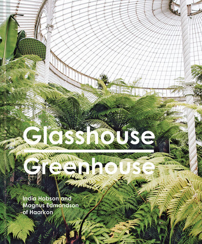 Glasshouse Greenhouse India Hobson And Magnus Edmondson