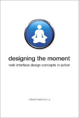 Designing The Moment Web Interface Design Concepts In Action Jr