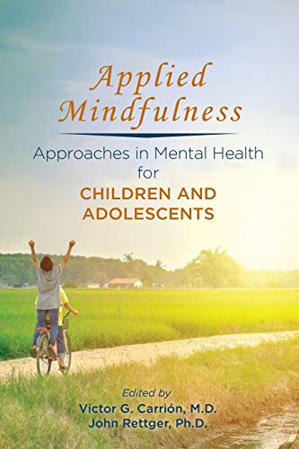 Applied Mindfulness Approaches In Mental Health For Children Andadolescents Victor G Carrin