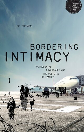 Bordering Intimacy Postcolonial Governance And The Policing Of Family Joe Turner