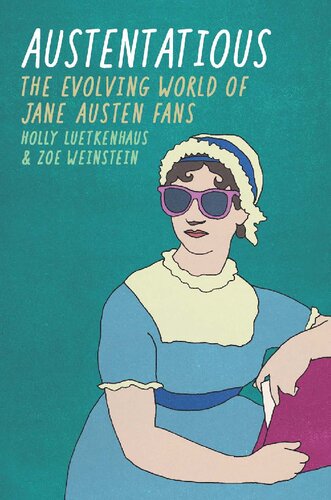 Austentacious The Evolving World Of Jane Austen Fans 1st Edition Holly Luetkenhaus