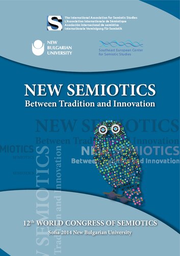 New Semiotics Between Tradition And Innovation Nueva Semitica Entre Tradicin E Innovacin La Nouvelle Smiotique Entre Tradition Et Innovation Proceedings Of The 12th World Congress Of The International Association For Semiotic Studies Sofia 2014 1 Kristian Bankov Ivan Kasabov Mony Almalech Borislav Gueorguiev George Tsonev Reni Iankova Dimitar Trendafilov Ivo Iv Velinov Yagodina Manova Boyka Batchvarova