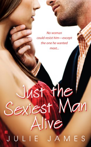 Just The Sexiest Man Alive Julie James