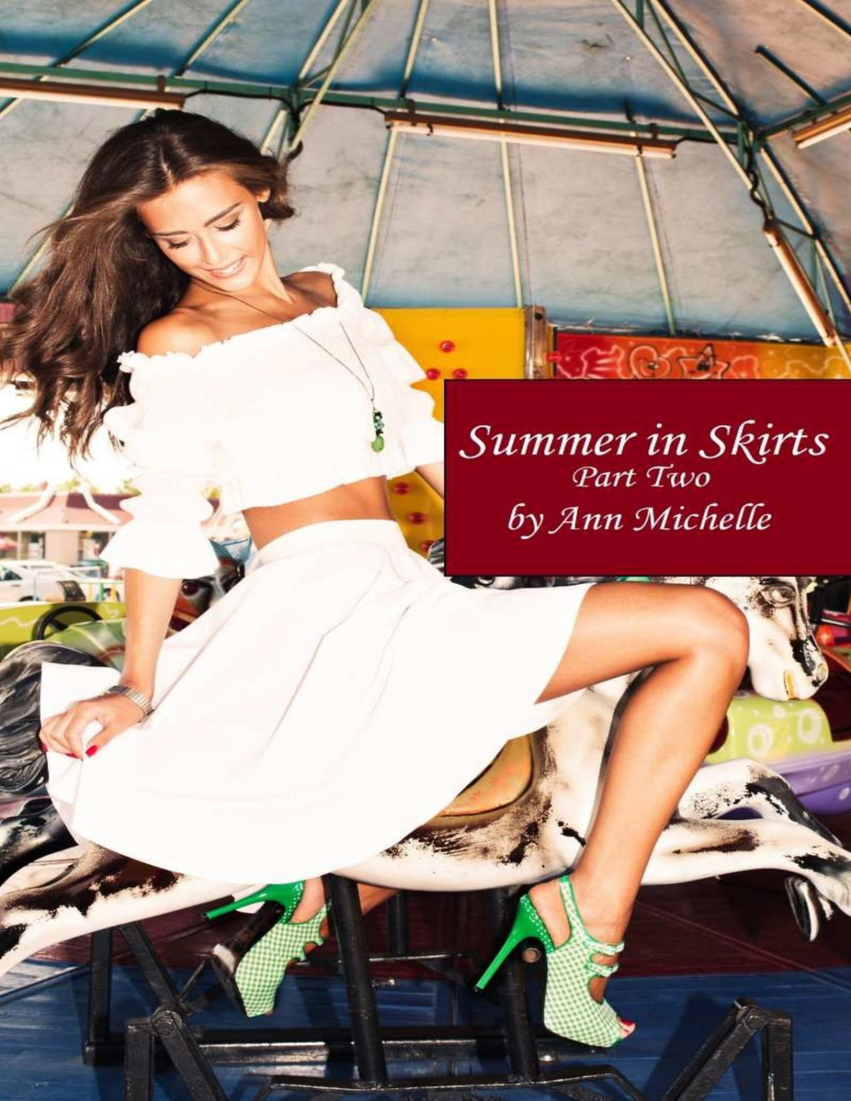 Summer In Skirts Part Two Queen Of The Fair Ann Michelle Michelle