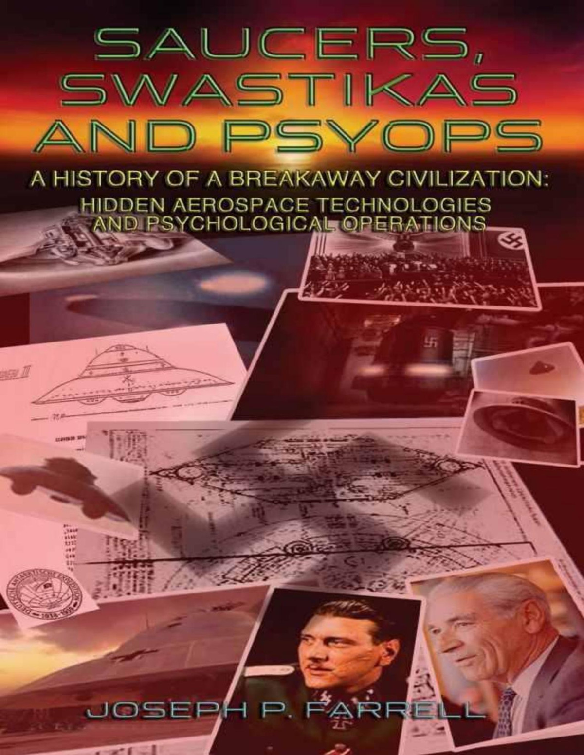 Saucers Swastikas And Psyops A History Of A Breakaway Civilization Hidden Aerospace Technologies And Psychological Operations Joseph P Farrell