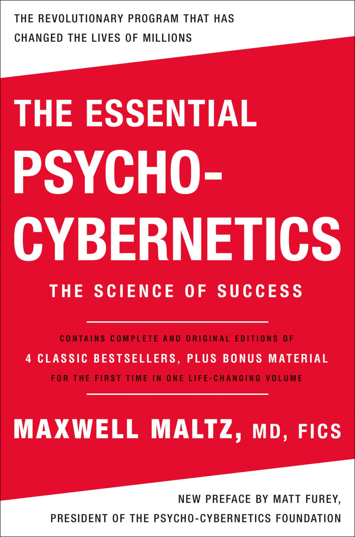 The Essential Psychocybernetics The Science Of Success Contains Complete And Original Editions Of 4 Classic Bestsellers Maxwell Maltz