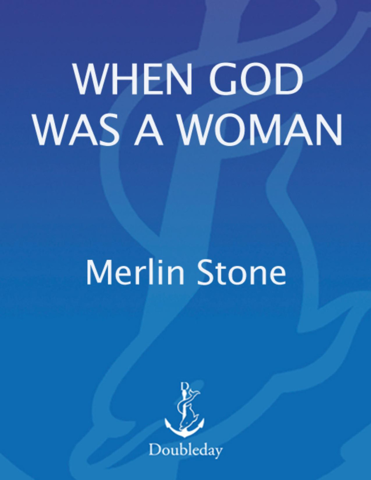 When God Was A Woman 3rd Edition Merlin Stone