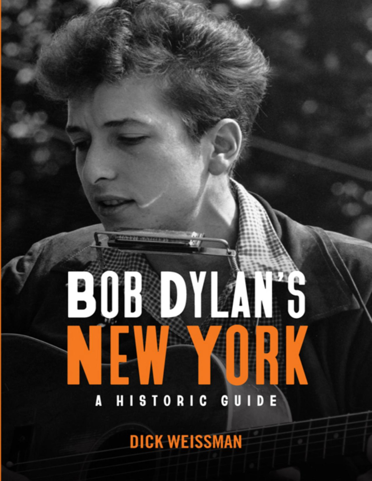 Bob Dylans New York A Historic Guide Dick Weissman