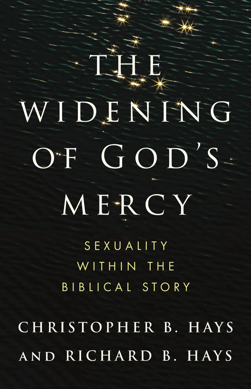 The Widening Of Gods Mercy Sexuality Within The Biblical Story Christopher B Hays