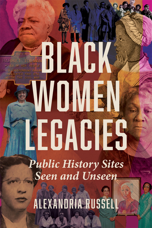 Black Women Legacies Public History Sites Seen And Unseen Alexandria Russell
