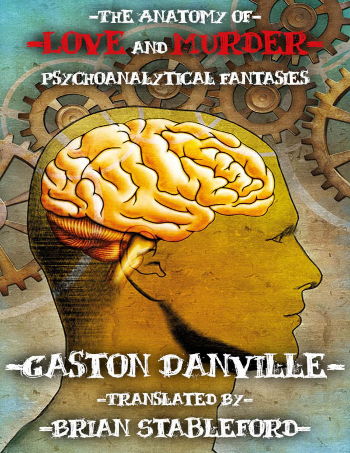 The Anatomy Of Love And Murder Psychological Fantacies Brian Stableford Translated By Brian Stableford