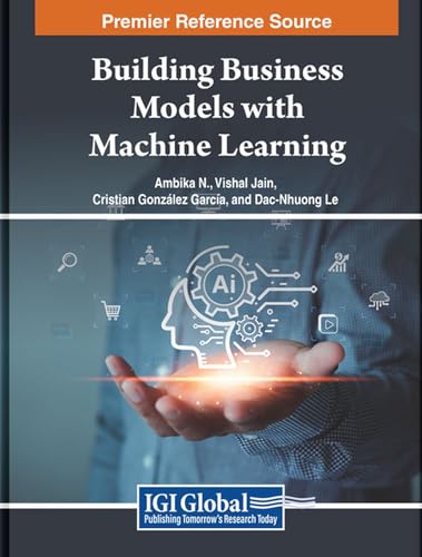 Building Business Models With Machine Learning Ambika N Vishal Jain