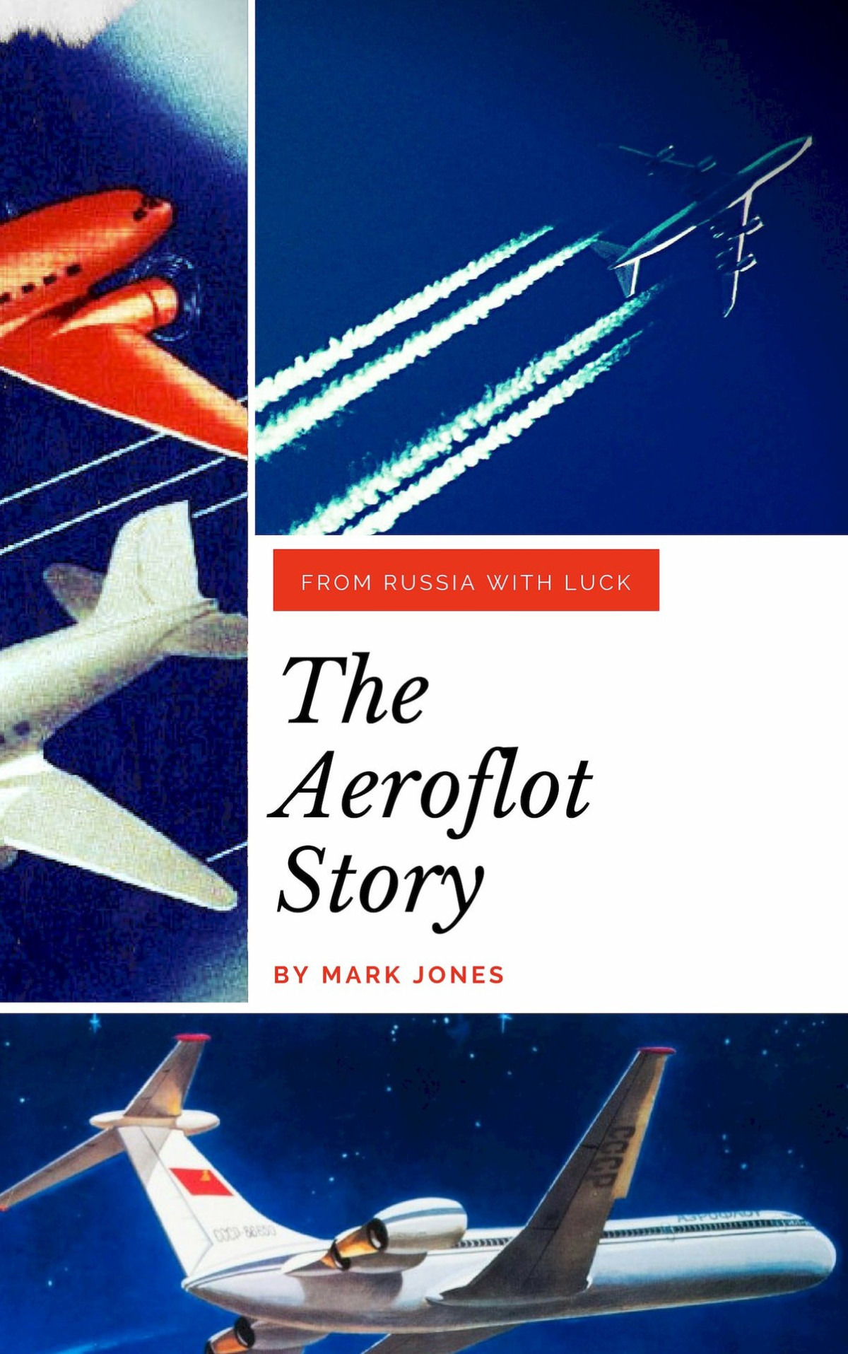 The Aeroflot Story From Russia With Luck Jones Mark Jones Mark