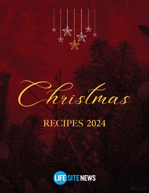 Christmas Recipes 2024 1st Edition Life Site News