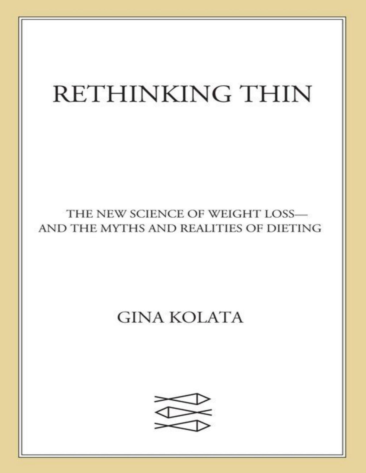 Rethinking Thin The New Science Of Weight Lossand The Myths And Realities Of Dieting Gina Kolata