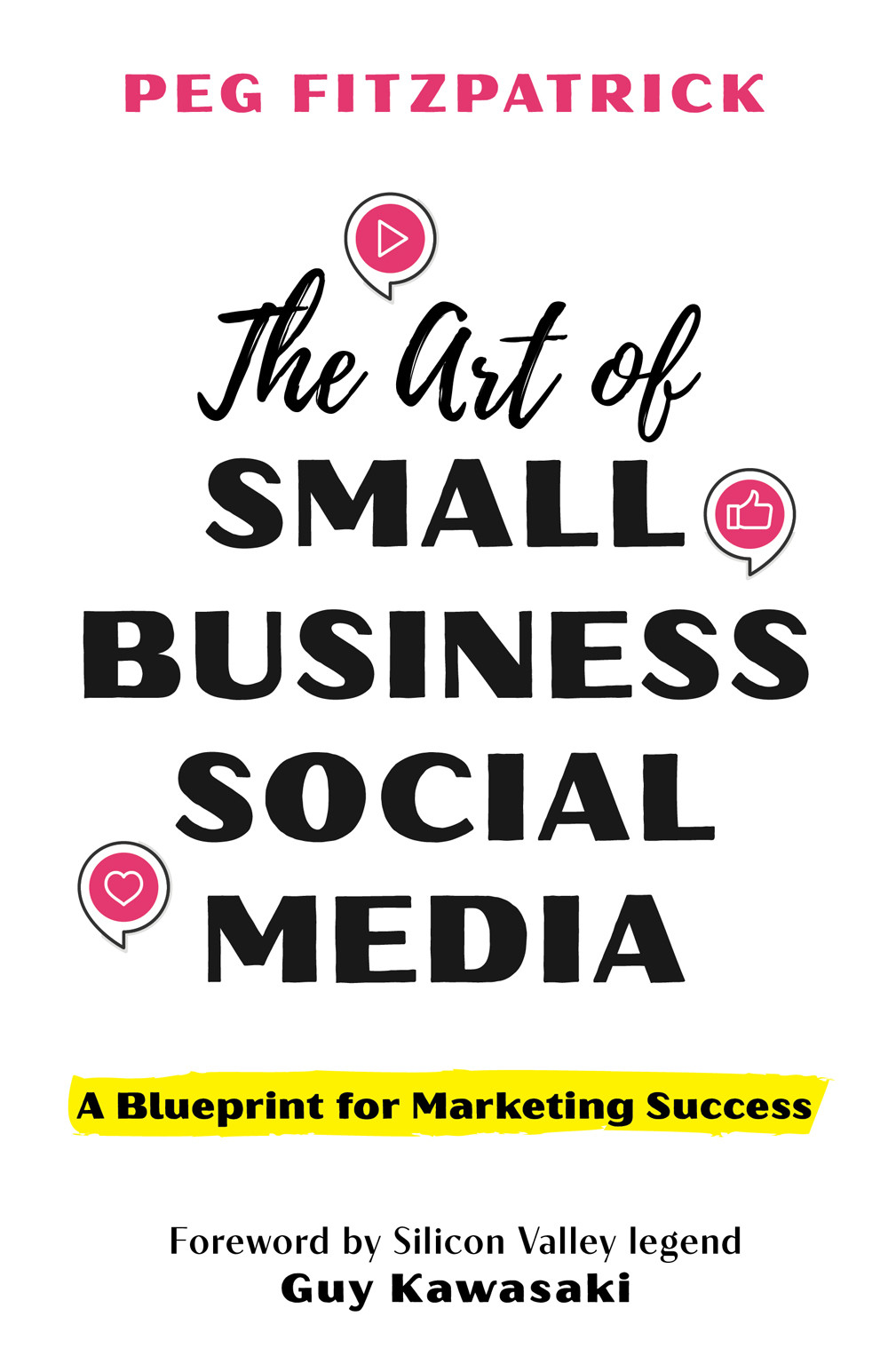 The Art Of Small Business Social Media A Blueprint For Marketing Success Peg Fitzpatrick
