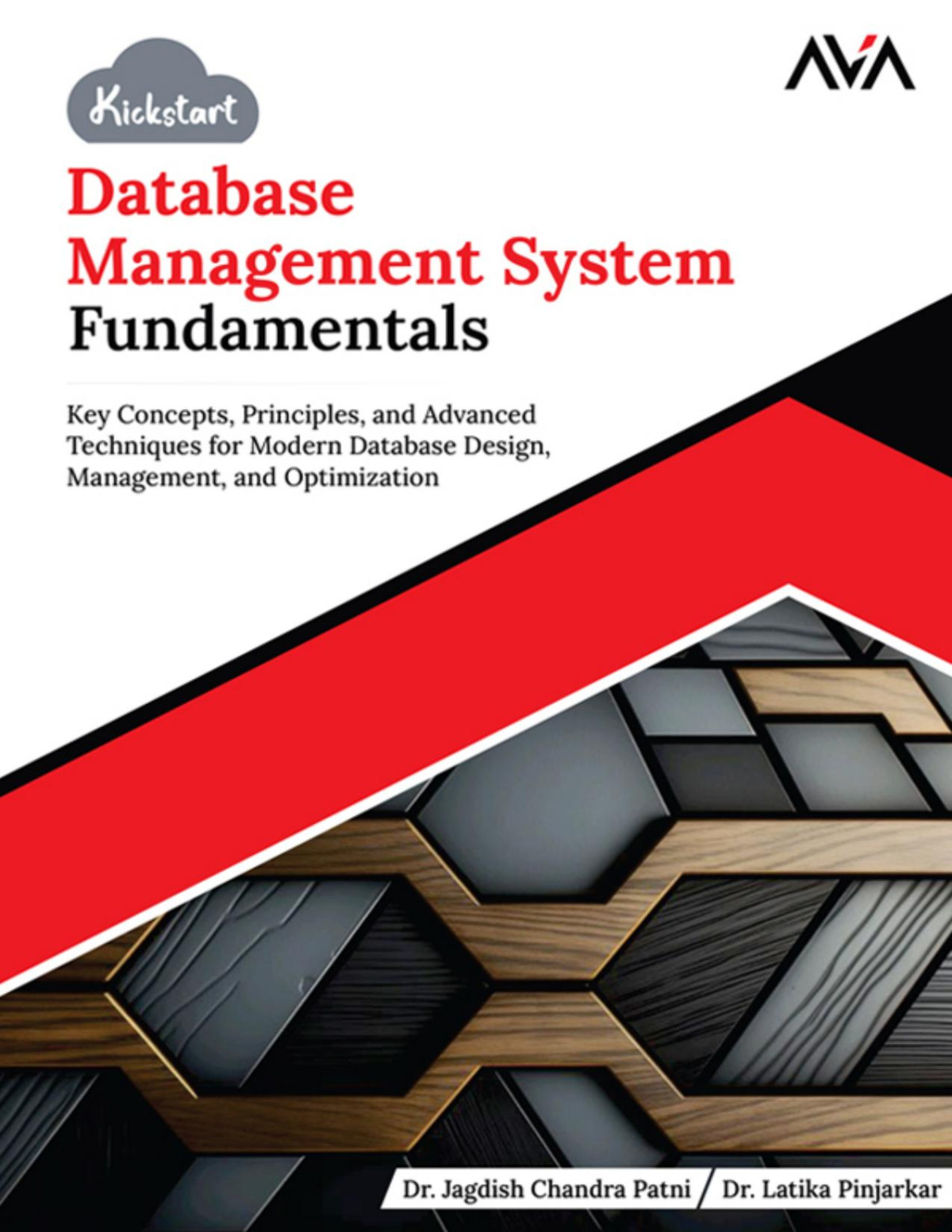 Kickstart Database Management System Fundamentals Key Concepts Principles And Advanced Techniques For Modern Database Design Management And Optimization Dr Jagdish Chandra Patni Dr Latika Pinjarkar