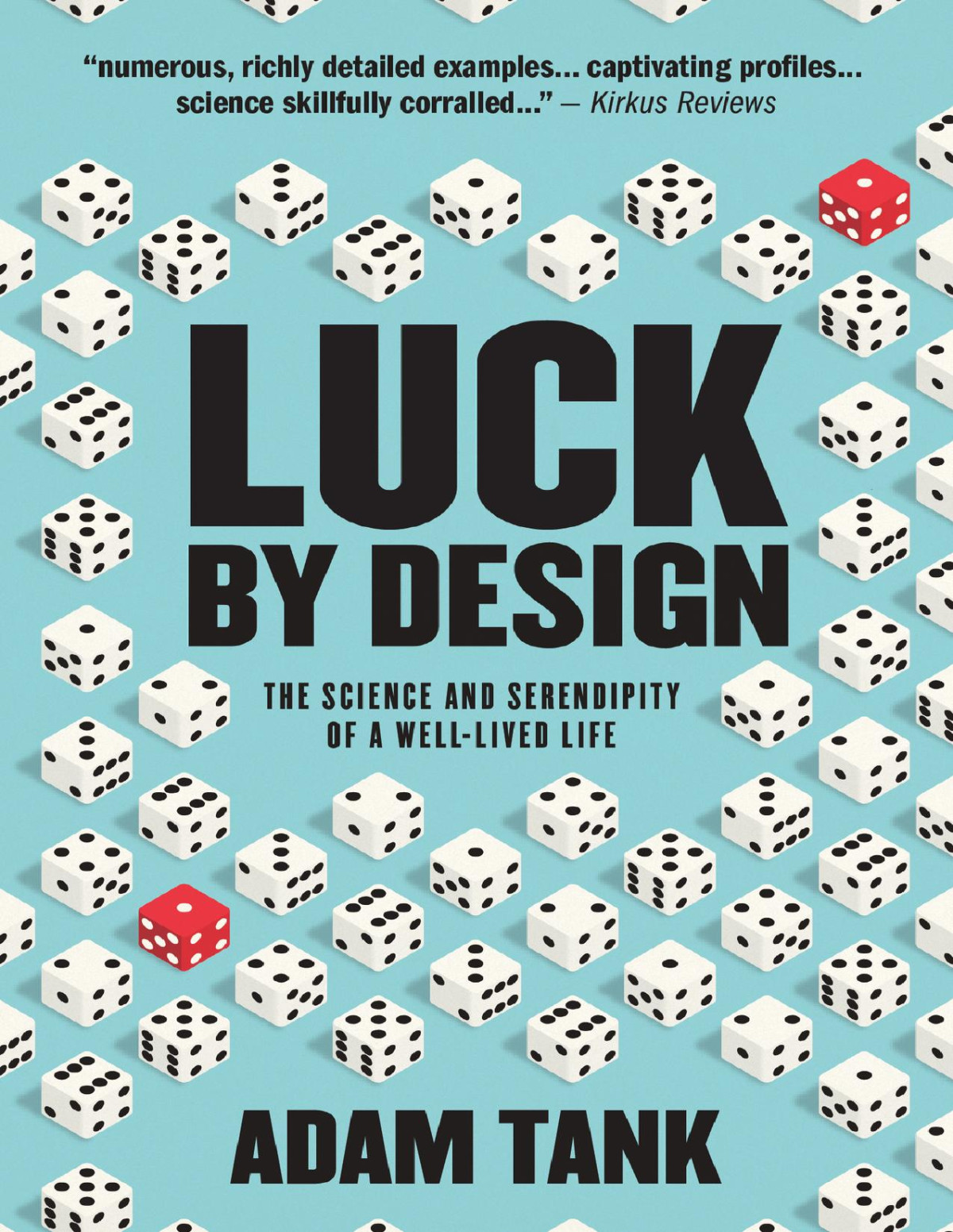 Luck By Design The Science And Serendipity Of A Welllived Life Adam Tank