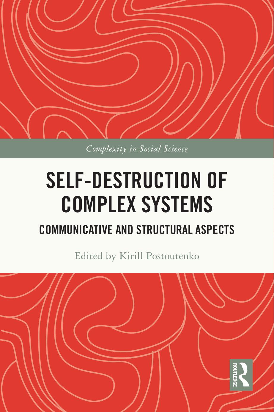 Selfdestruction Of Complex Systems Communicative And Structural Aspects Kirill Postoutenko Ed