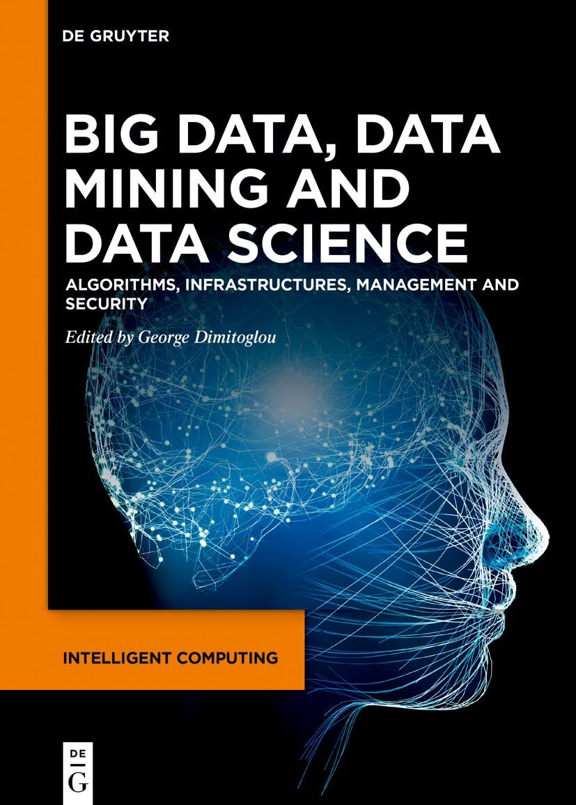 Big Data Data Mining And Data Science Algorithms Infrastructures Management And Security 1st Edition George Dimitoglou