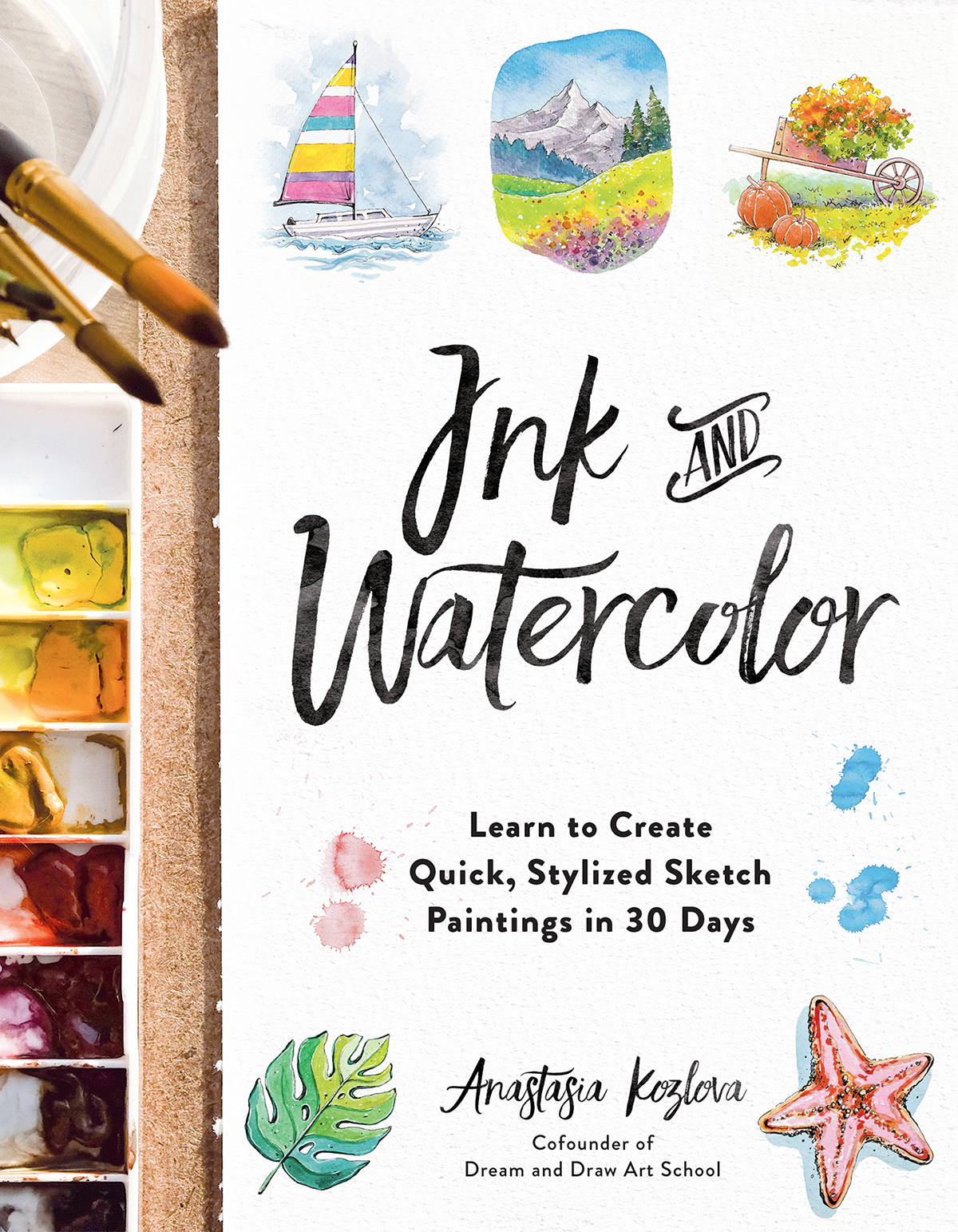 Ink And Watercolor Learn To Create Quick Stylized Sketch Paintings In 30 Days Anastasia Kozlova