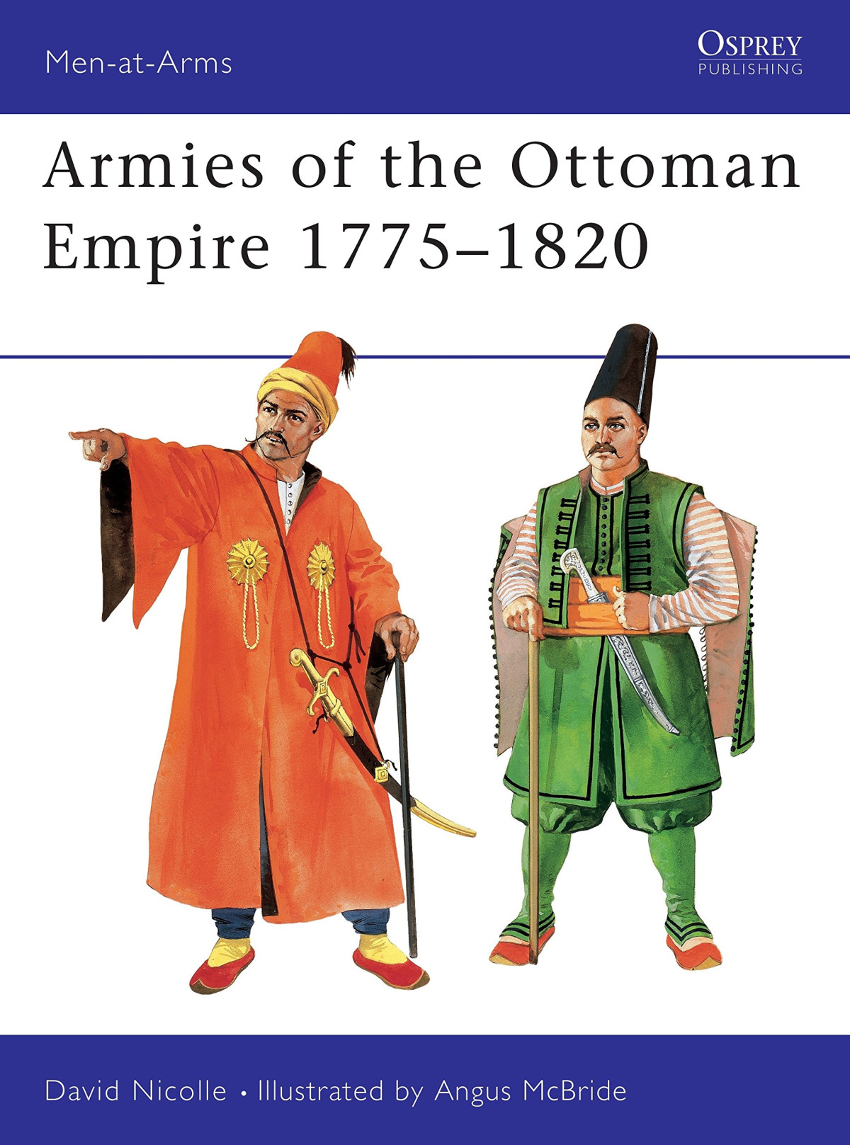 Armies Of The Ottoman Empire 17751820 1st Edition David Nicolle