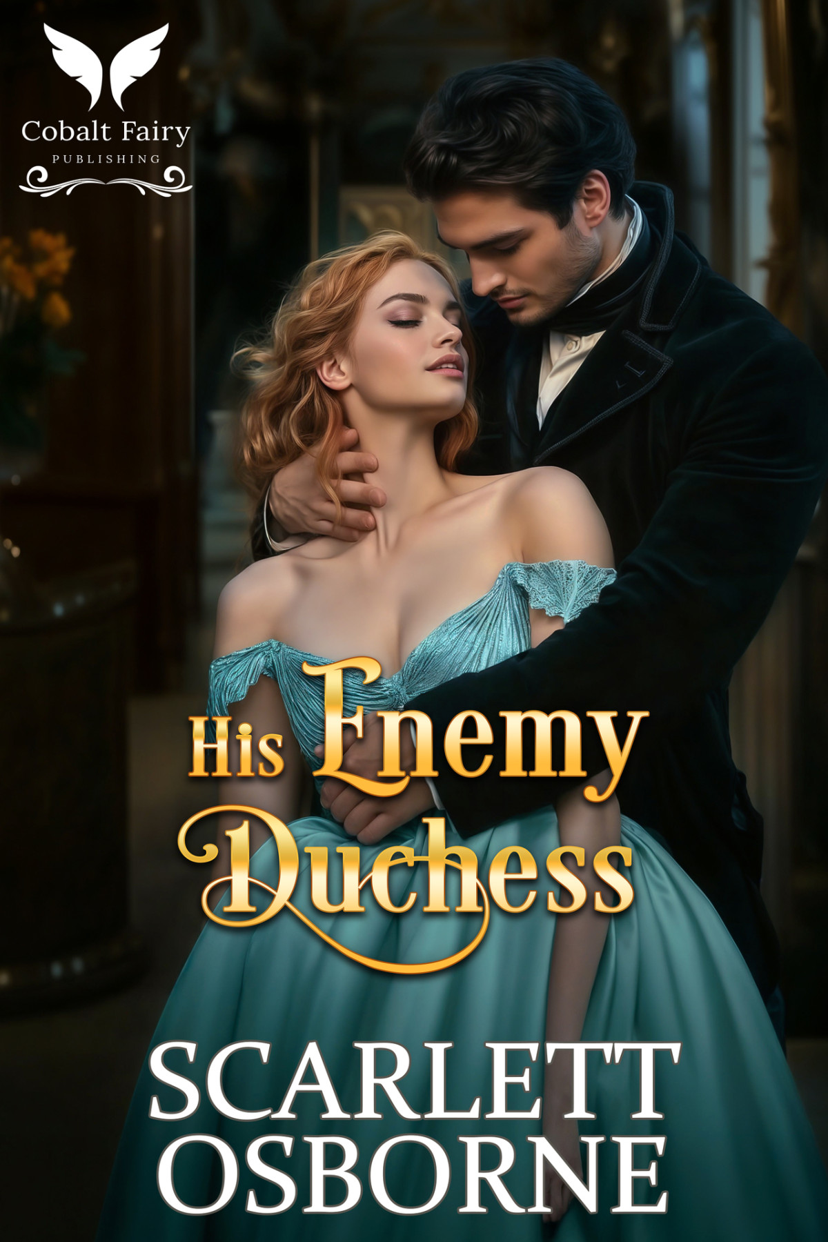 His Enemy Duchess A Steamy Historical Regency Romance Novel Feuding Seduction Book 1 Scarlett Osborne
