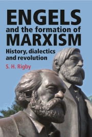Engels And The Formation Of Marxism History Dialectics And Revolution S H Rigby
