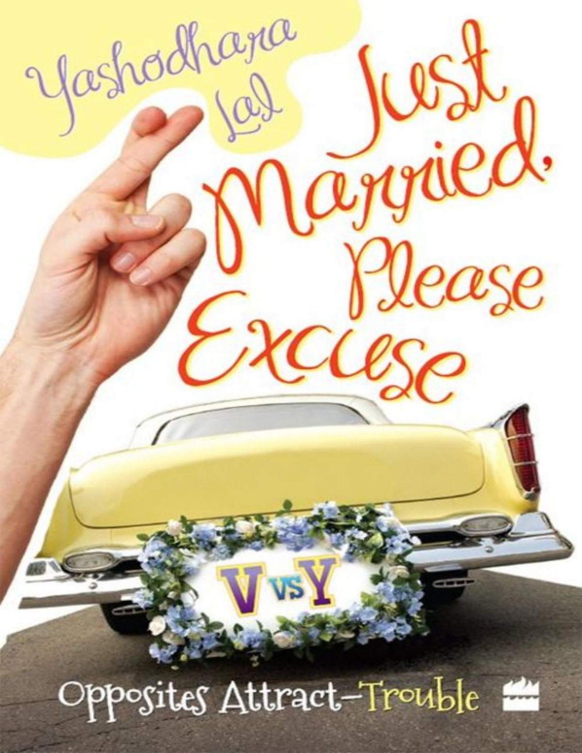 Just Married Please Excuse Opposite Attracttrouble Yashodhara Lal
