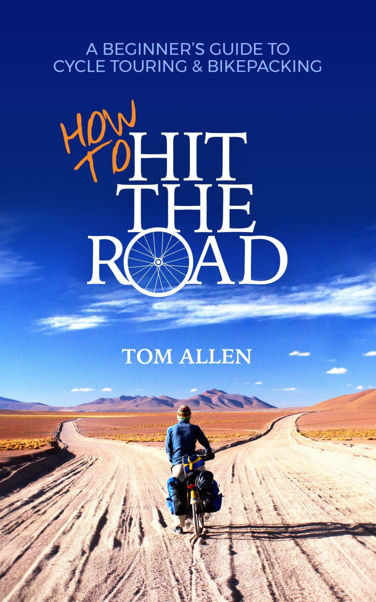 How To Hit The Road A Beginners Guide To Cycle Touring Bikepacking Tom Allen
