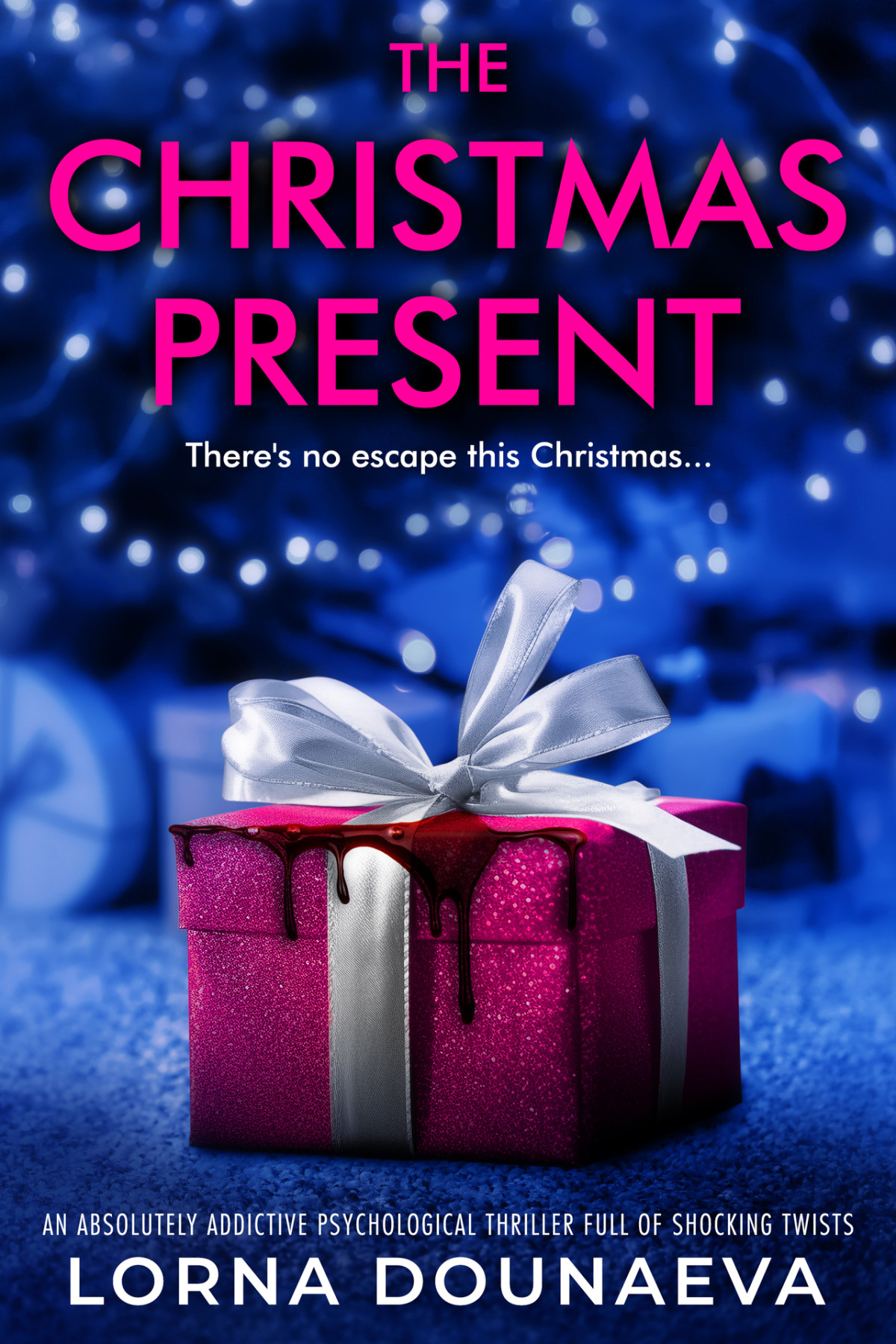 The Christmas Present An Absolutely Addictive Psychological Thriller Full Of Shocking Twists Lorna Dounaeva